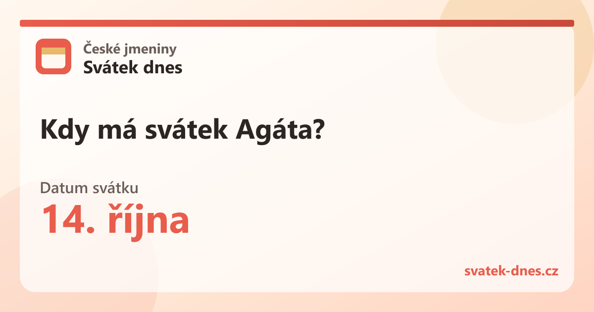 Kdy má svátek Agáta? 14. října