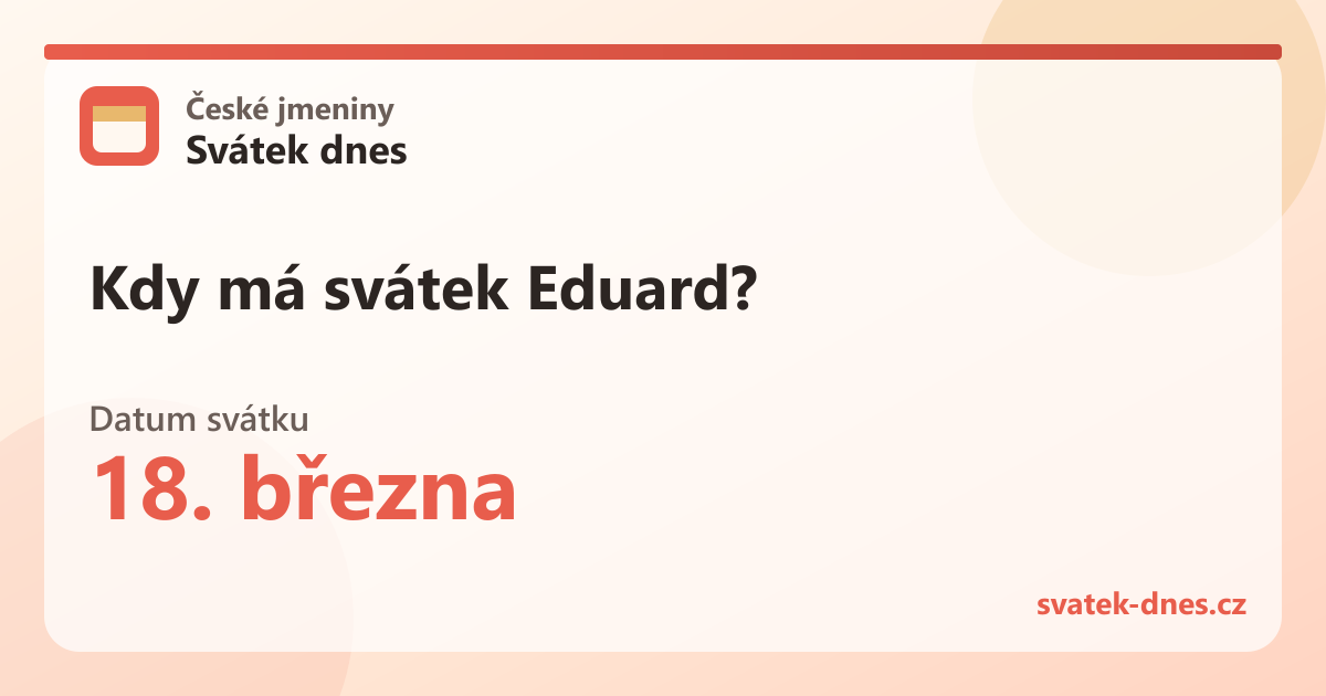 Kdy má svátek Eduard? 18. března