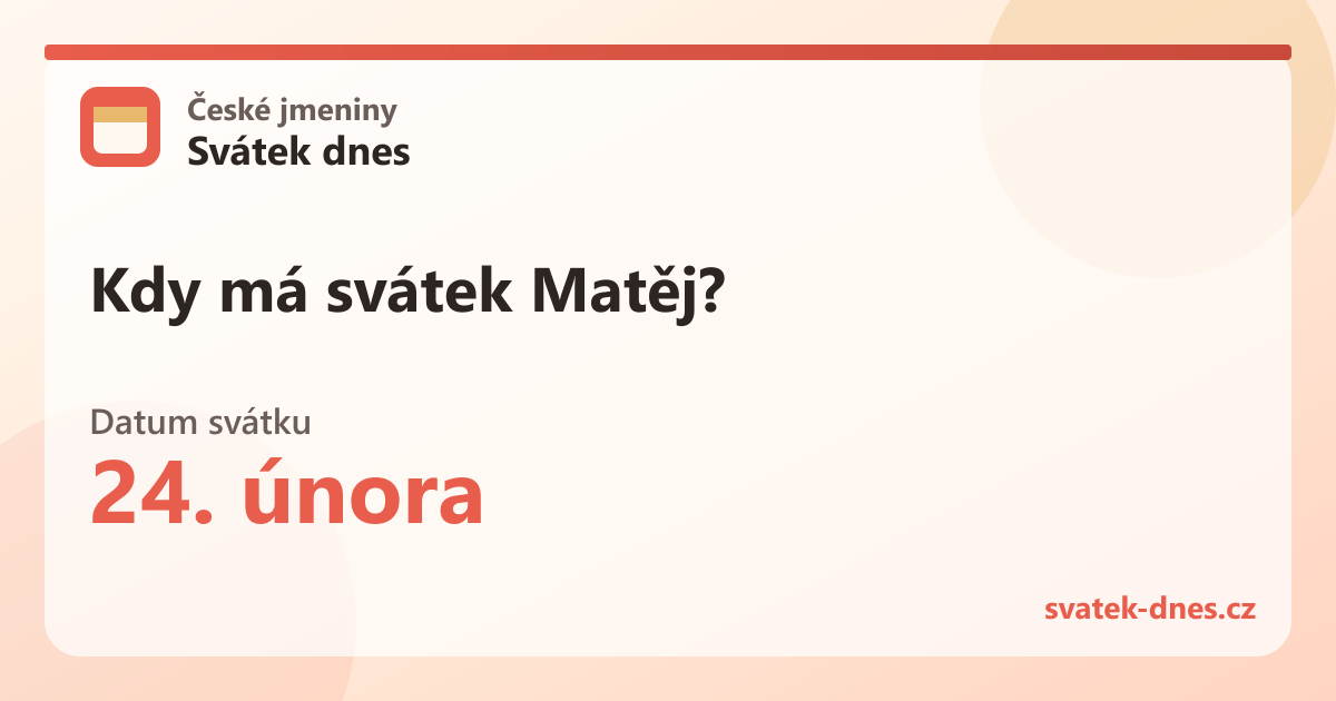 Kdy má svátek Matěj? 24. února