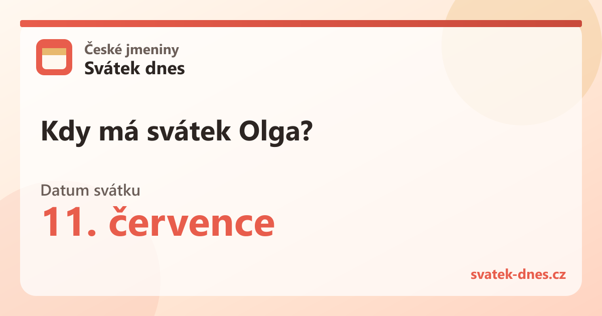 Kdy má svátek Olga? 11. července