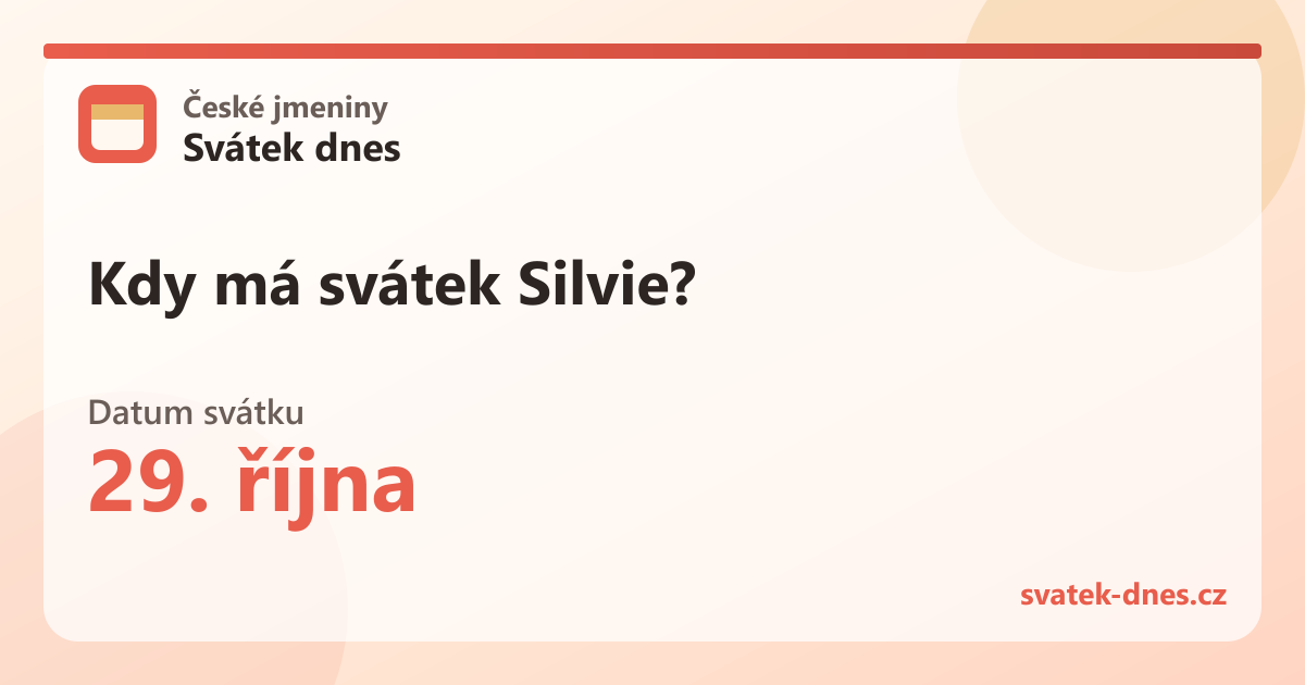 Kdy má svátek Silvie? 29. října
