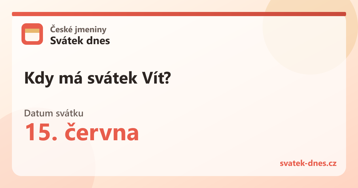 Kdy má svátek Vít? 15. června